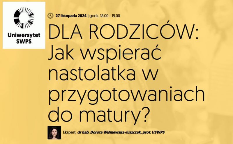 Jak wspierać nastolatka w przygotowaniach do matury? Webinar dla rodziców